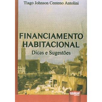 Financiamento Habitacional. Dicas e Sugestões - 1