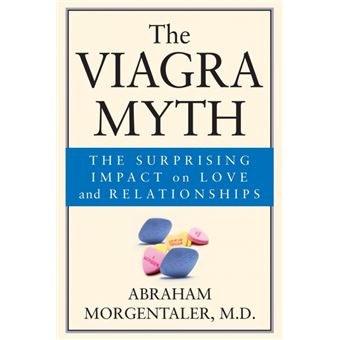 The Viagra Myth - The Surprising Impact on Love and Relationships - Paperback - 2003 - 1