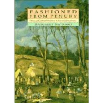 Fashioned from Penury - Dress as Cultural Practice in Colonial Australia - Paperback - 1994 - 1
