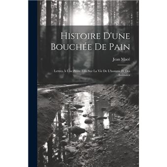 Histoire Dune Bouche De Pain Lettres  Une Petite Fille Sur La Vie De Lhomme Et Des Animaux - 1