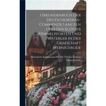 Urkundenbuch Der Deutschordenscommende Langeln Und Der Kloster Himmelpforten Und Waterler In Der Grafschaft Wernigerode - 1