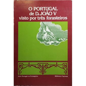 Portugal (o) de d.joão v visto por três forasteiros - 1