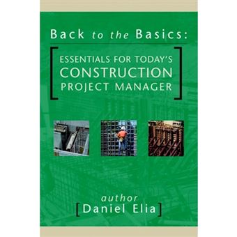 Back to the Basics - Essentials for Today's Construction Project Manager - Paperback / softback - 2004 - 1