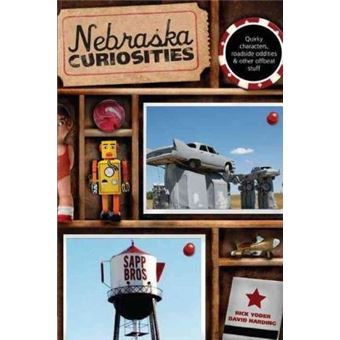 Nebraska Curiosities : Quirky Characters, Roadside Oddities & Other Offbeat Stuff - 1