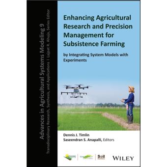 Enhancing Agricultural Research And Precision Management For Subsistence Farming By Integrating System Models With Experiments By American Society Of Agro - 1