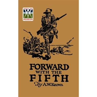 Forward with the Fifth - The Story of Five Years War Service, Fifth Inf. Batt., AIF - Paperback - 2009 - 1