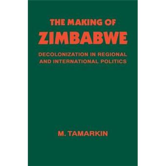 The Making of Zimbabwe - Decolonization in Regional and International Politics - Paperback - 1990 - 1