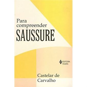 Para Compreender Saussure: Fundamentos E Visão Crítica - 1