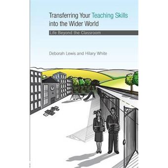 Transferring Your Teaching Skills into the Wider World - Life Beyond the Classroom - Paperback - 2007 - 1
