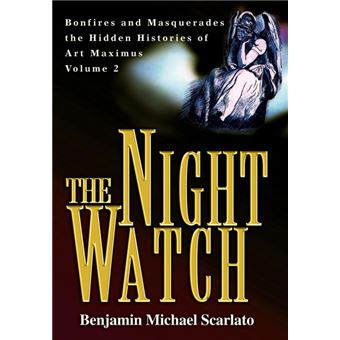 The Night Watch - Bonfires and Masquerades the Hidden Histories of Art Maximus Volume Two - Hardback - 2003 - 1
