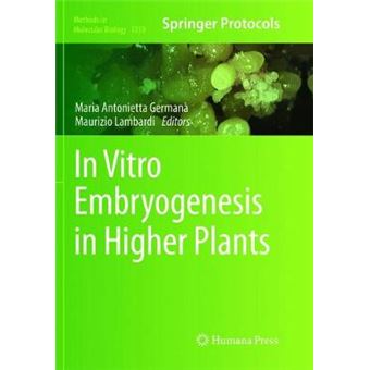 In Vitro Embryogenesis In Higher Plants 1359 Methods In Molecular Biology - 1