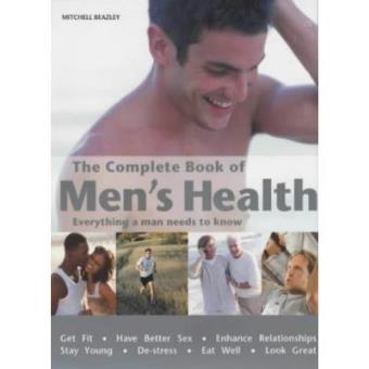 The Complete Book of Men's Health: Everything a Man Needs to Know - 1