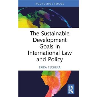 The Sustainable Development Goals In International Law And Policy Erika ...