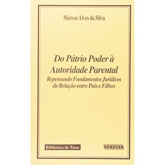 Do Patrio Poder a Autoridade Parental. Repensando Fundamentos Jurídicos da Relação Entre Pais e Filhos - 1