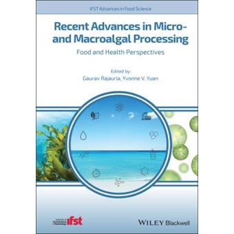 Recent Advances In Micro And Macroalgal Processing Food And Health Perspectives Ifst Advances In Food Science - 1