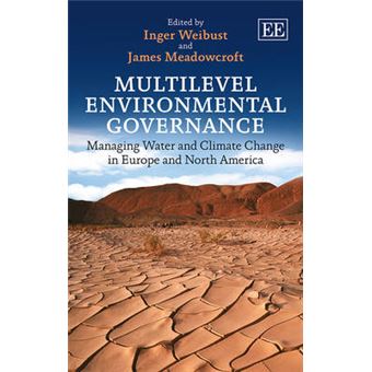 Multilevel Environmental Governance Managing Water And Climate Change In Europe Managing Water And Climate Change In Europe And North America - 1