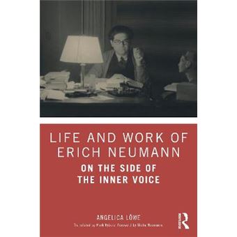 Life And Work Of Erich Neumann On The Side Of The Inner Voice - 1