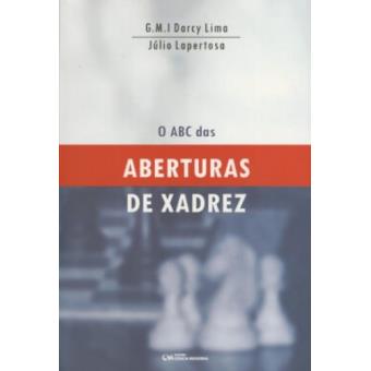 A Abc Das Aberturas de Xadrez Darcy Lima - Cartonado - Darcy Lima