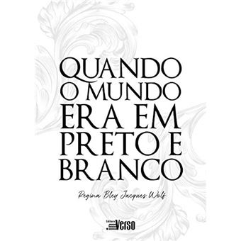 Quando O Mundo Era Em Preto E Branco - 1