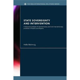 State Sovereignty and Intervention - A Discourse Analysis of Interventionary and Non-interventionary Practices in Kosovo and Algeria - Paperback - 2011 - 1