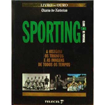 Sporting clube de portugal - a história, os triunfos e as imagens de todos os tempos. - 1