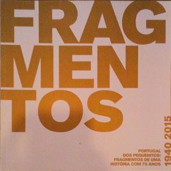 Fragmentos, portugal dos pequenitos: fragmentos de uma história com 75 anos, 1940 - 2015. - 1