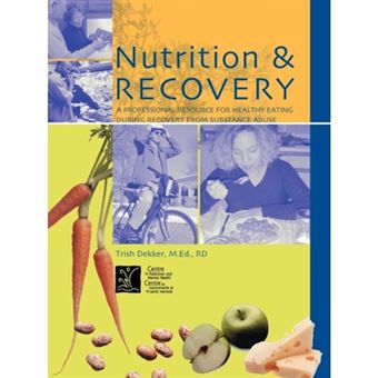 Nutrition & Recovery - A Professional Resource for Healthy Eating During Recovery from Substance Abuse - Paperback - 2000 - 1