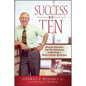 Success By Ten - George Russell's Top Ten Elements to Building a Billion-dollar Business - Hardback - 2009 - 1