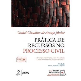 A Prática de Recursos no Processo Civil. Jurisdição ção, Processo e Procedimento, Partes e Procuradores, Recursos, Modelos - 1