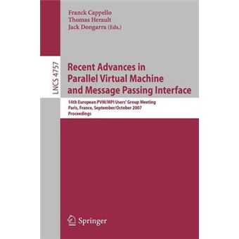 Recent Advances in Parallel Virtual Machine and Message Passing Interface - 14th European PVM / MPI User's Group Meeting, Paris France, September 30 - October 3, 2007, Proceedings - Paperback - 2007 - 1