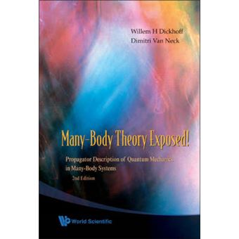 Many-Body Theory Exposed! - Propagator Description of Quantum Mechanics in Many-Body Systems - Paperback - 2008 - 1