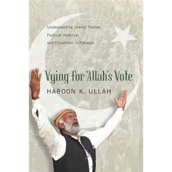 Vying for Allah's Vote - Understanding Islamic Parties, Political Violence, and Extremism in Pakistan - Paperback - 2013 - 1