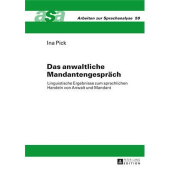 Das Anwaltliche Mandantengesprch Linguistische Ergebnisse Zum Sprachlichen Handeln Von Anwalt Und Mandant 59 Arbeiten Zur Sprachanalyse - 1