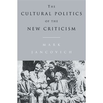 The Cultural Politics of the New Criticism - Paperback - 2006 - 1