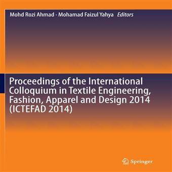 Proceedings Of The International Colloquium In Textile Engineering Fashion Apparel And Design 2014 Ictefad 2014 - 1