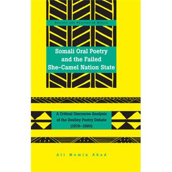 Somali Oral Poetry And The Failed Shecamel Nation State A Critical Discourse Analysis Of The Deelley Poetry Debate 19791980 24 Society  Politics In Africa - 1