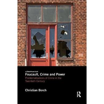 Foucault, Crime And Power Problematisations Of Crime In The Twentieth Century - 1