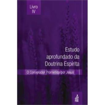 Estudo Aprofundado Da Doutrina Espirita - Livro Iv - 1