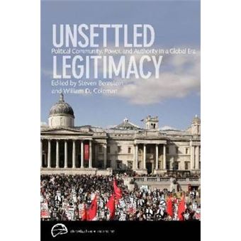 Unsettled Legitimacy - Political Community, Power, and Authority in a Global Era - Hardback - 2009 - 1