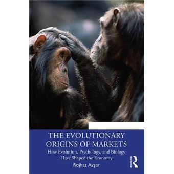The Evolutionary Origins Of Markets How Evolution, Psychology And Biology Have Shaped The Economy Economics As Social Theory - 1