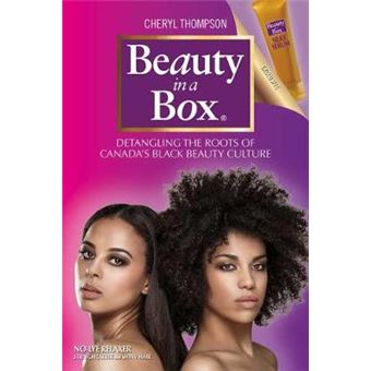 Beauty In A Box Detangling The Roots Of Canada'S Black Beauty Culture - 1