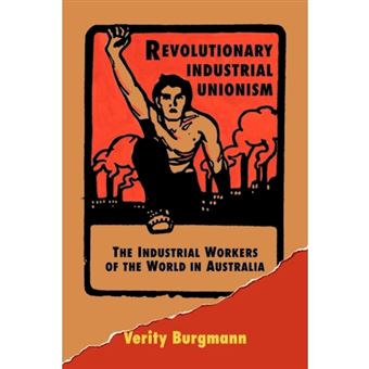 Revolutionary Industrial Unionism - The Industrial Workers of the World in Australia - Paperback - 1995 - 1
