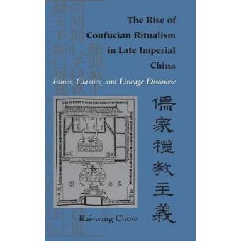 The Rise of Confucian Ritualism in Late Imperial China - Ethics, Classics and Lineage Discourse - Hardback - 1994 - 1