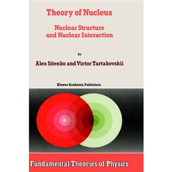 Theory of Nucleus - Nuclear Structure and Nuclear Interaction - Hardback - 1997 - 1