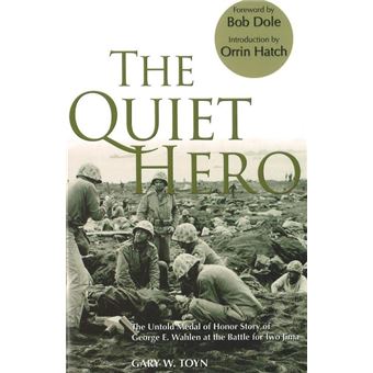 The Quiet Hero - The Untold Medal of Honor Story of George E. Wahlen at the Battle for Iwo Jima - Paperback - 2007 - 1
