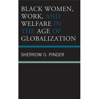 Black Women, Work, And Welfare In The Age Of Globalization - 1