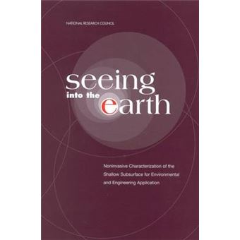 Seeing into the Earth - Noninvasive Characterization of the Shallow Subsurface for Environmental and Engineering Applications - Paperback - 1998 - 1