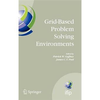 Grid-based Problem Solving Environments - IFIP Tc2/Wg2.5 Working Conference on Grid-based Problem Solving Environments - Implications for Development and Deployment of Numerical Software, July 17-21, 2006, Prescott, Arizona, USA - Hardback - 2007 - 1