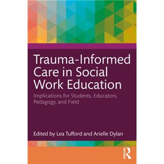 Trauma-Informed Care in Social Work Education Implications for Students, Educators, Pedagogy, and Field - 1