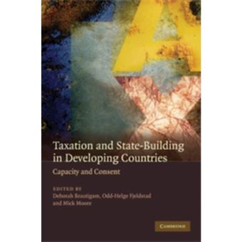 Taxation and State-building in Developing Countries - Capacity and Consent - Hardback - 2008 - 1